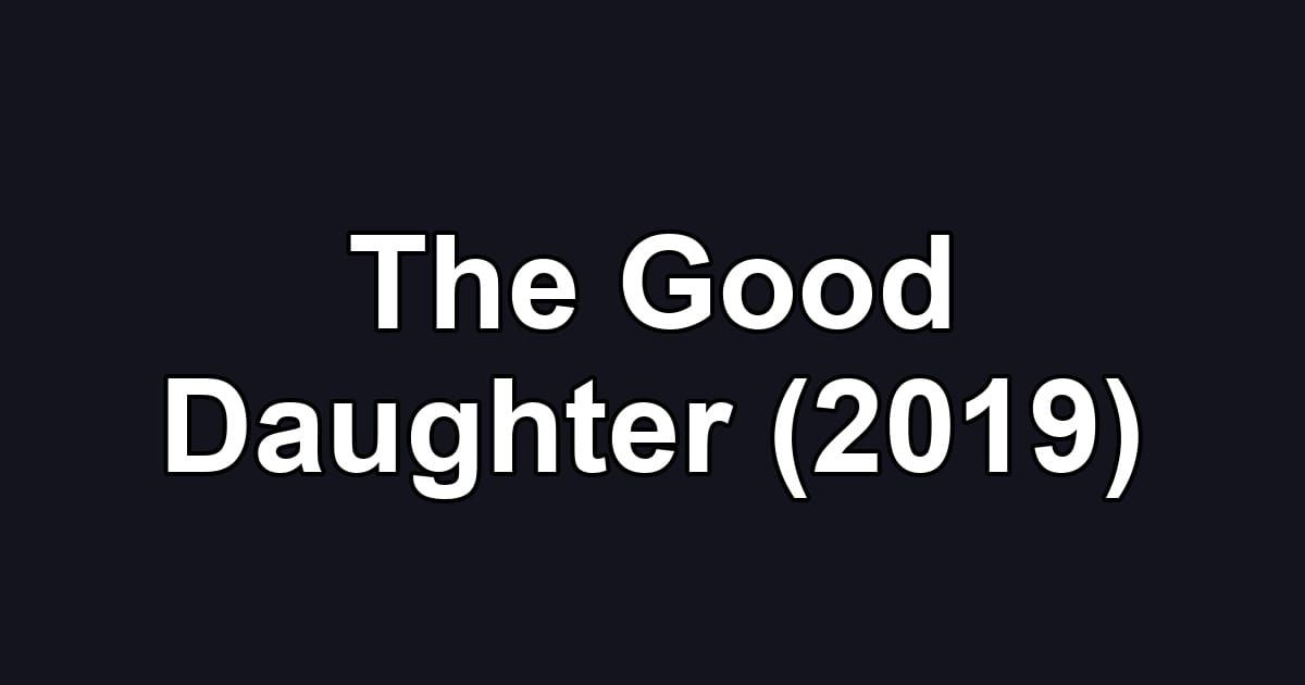 The Good Daughter (2019)