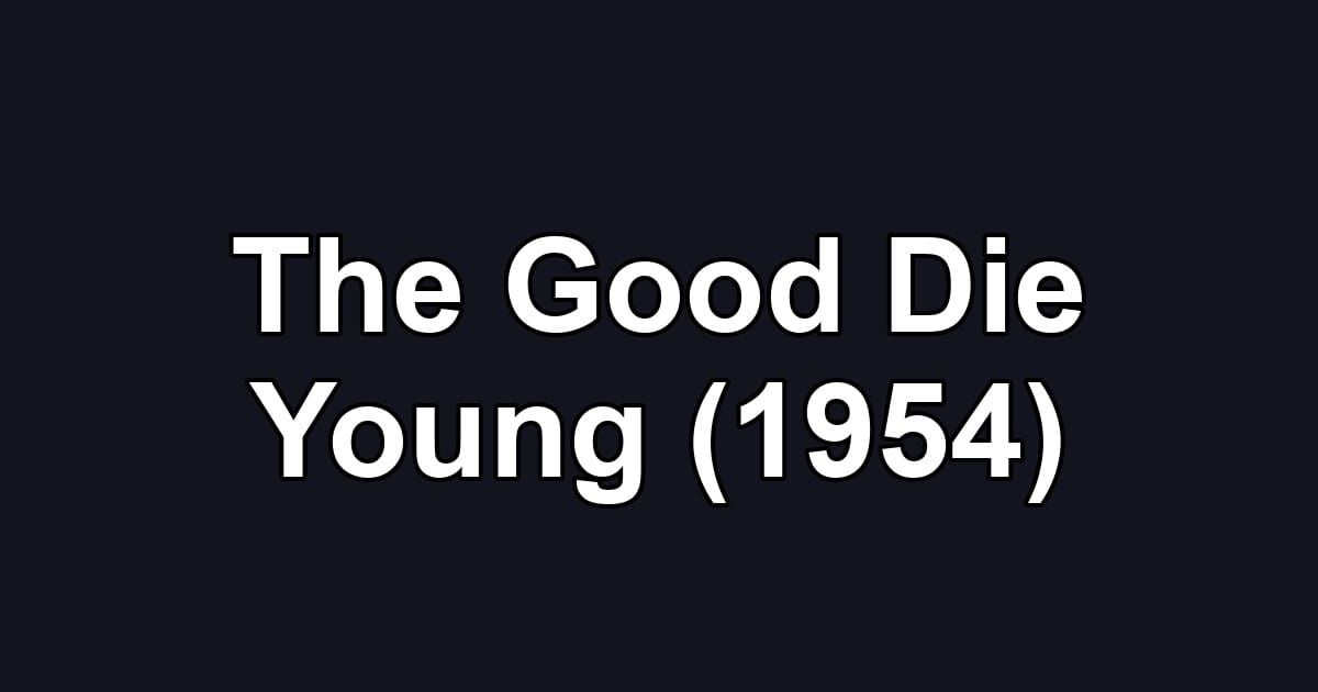 The Good Die Young (1954)