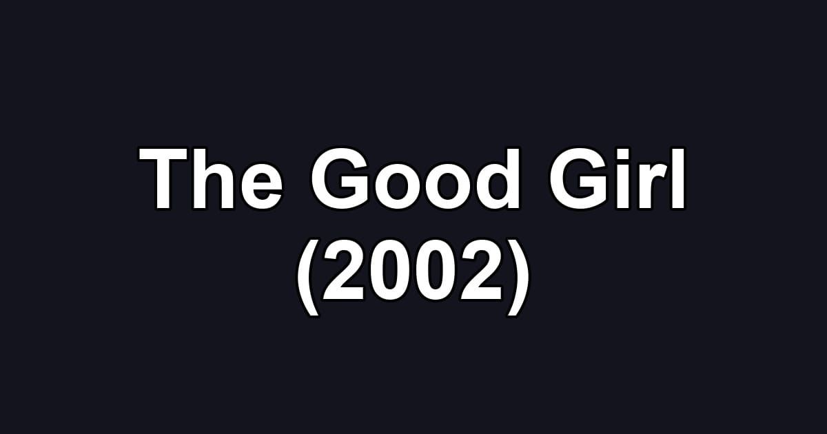 The Good Girl (2002)