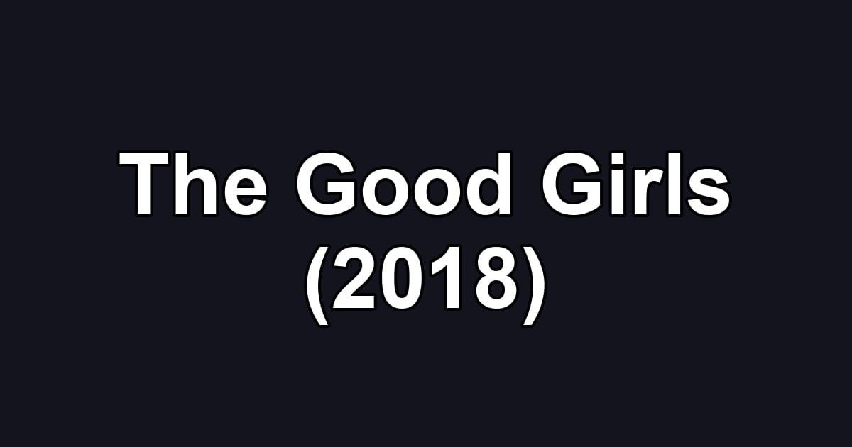 The Good Girls (2018)