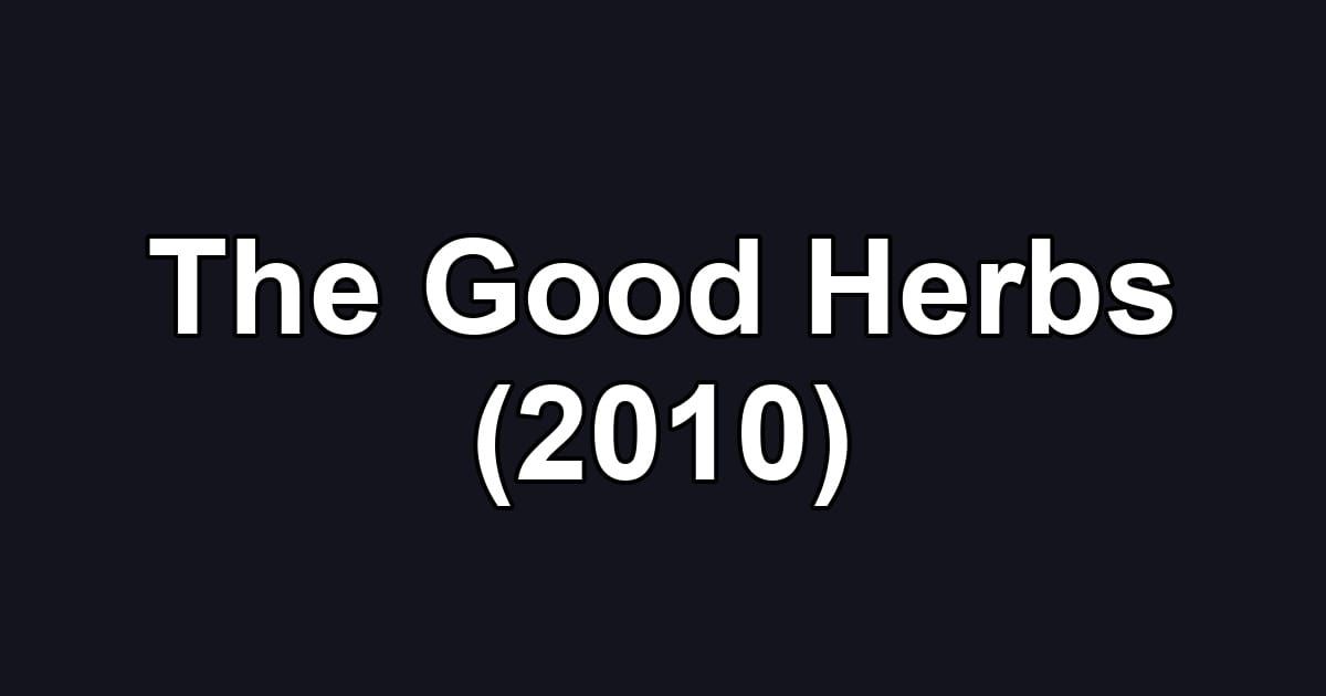 The Good Herbs (2010)