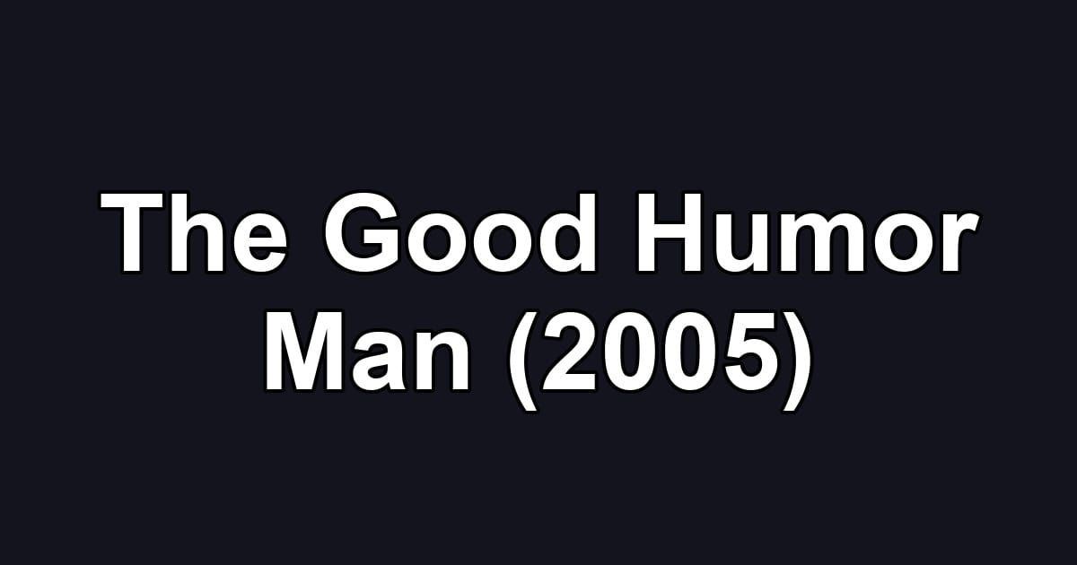The Good Humor Man (2005)