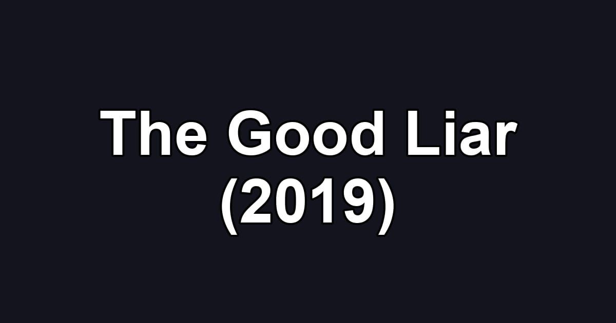 The Good Liar (2019)