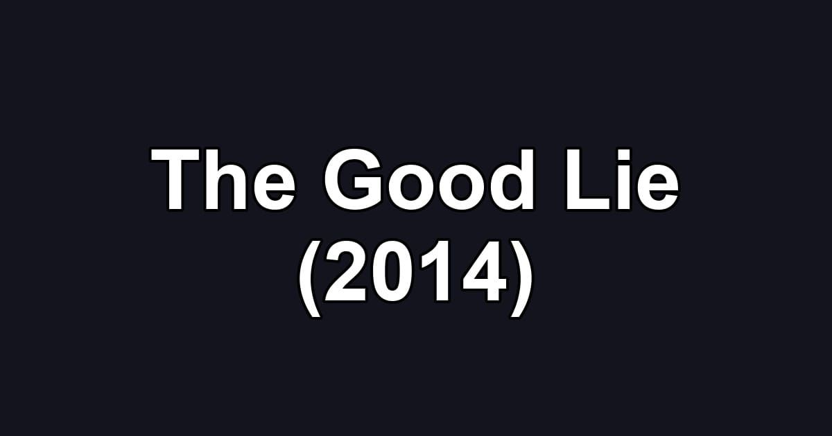 The Good Lie (2014)
