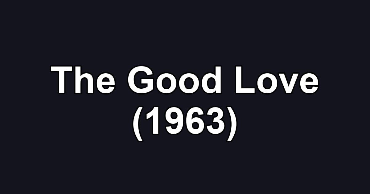 The Good Love (1963)