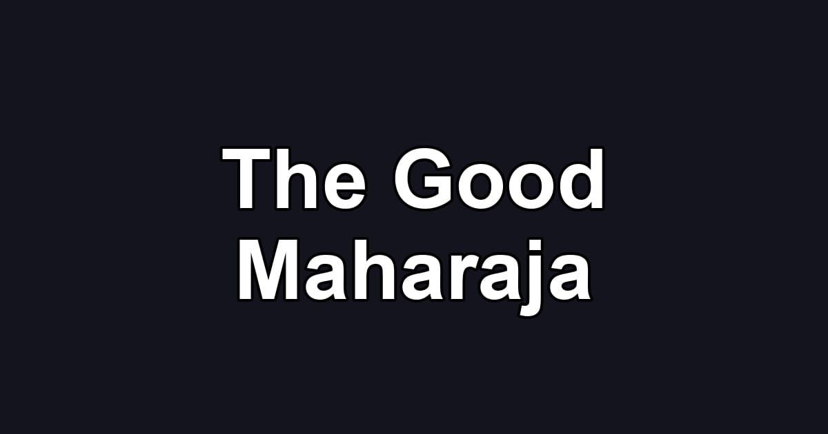 The Good Maharaja