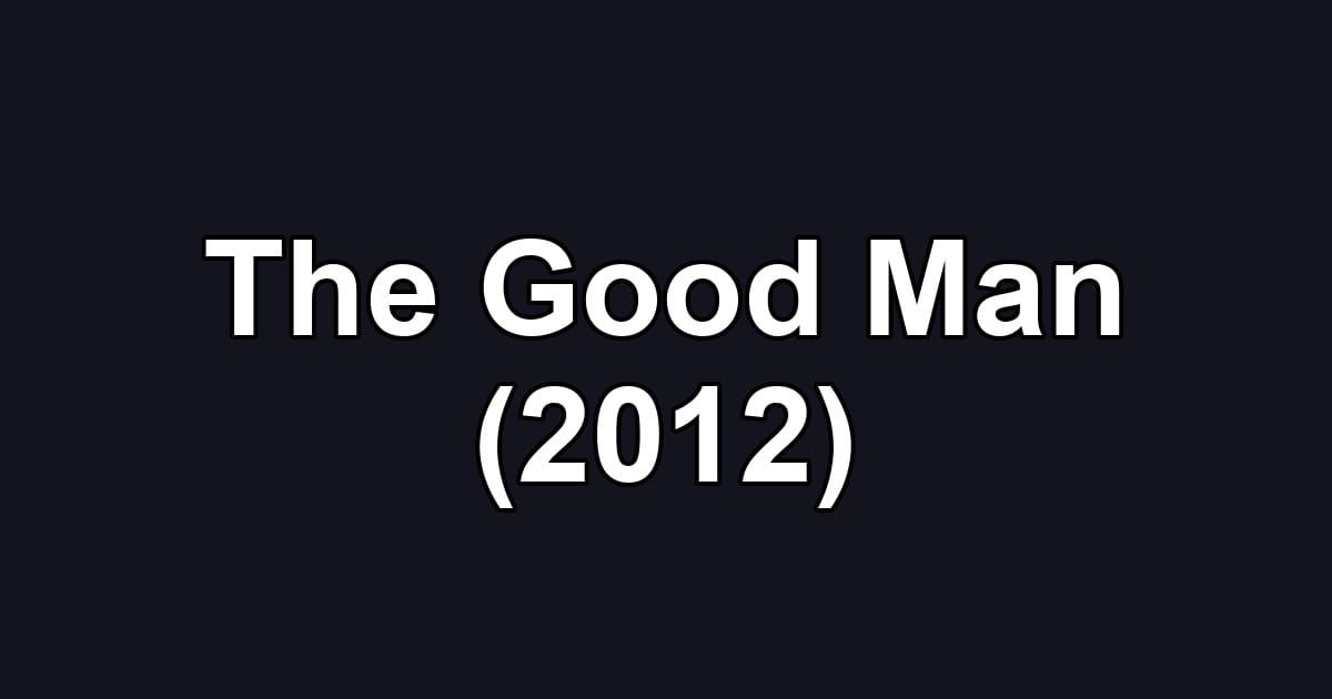 The Good Man (2012)