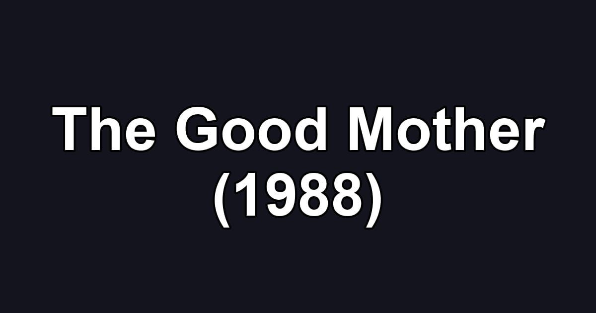The Good Mother (1988)