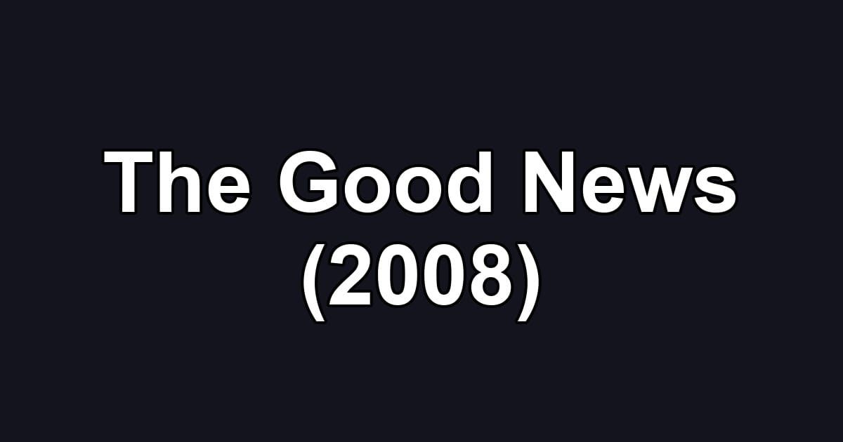 The Good News (2008)