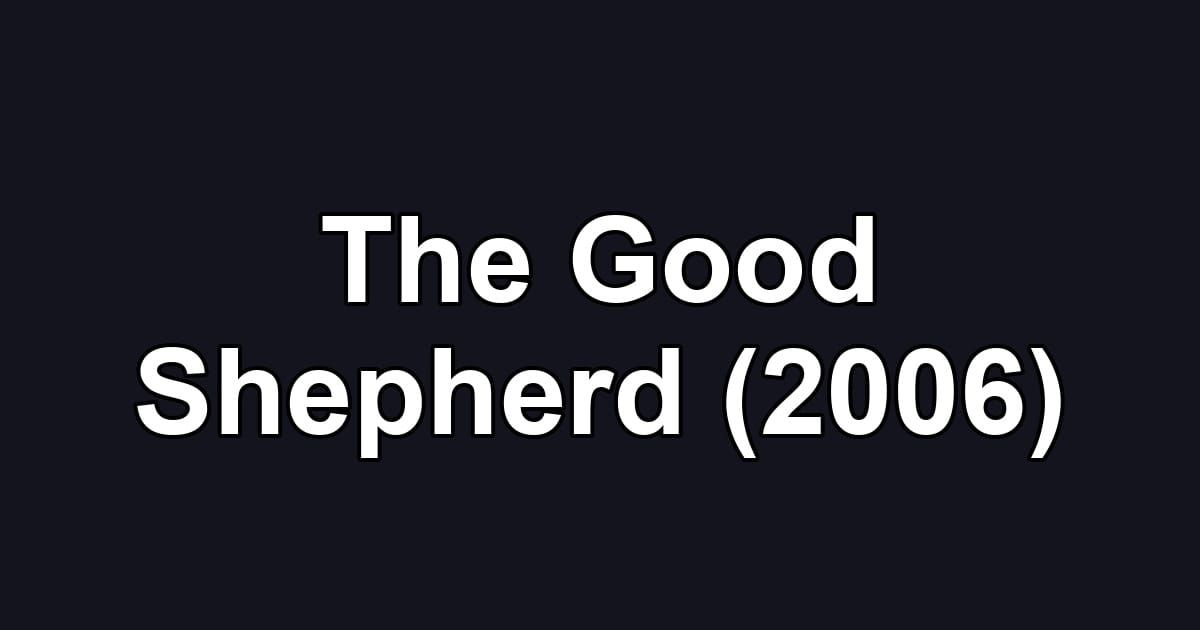 The Good Shepherd (2006)