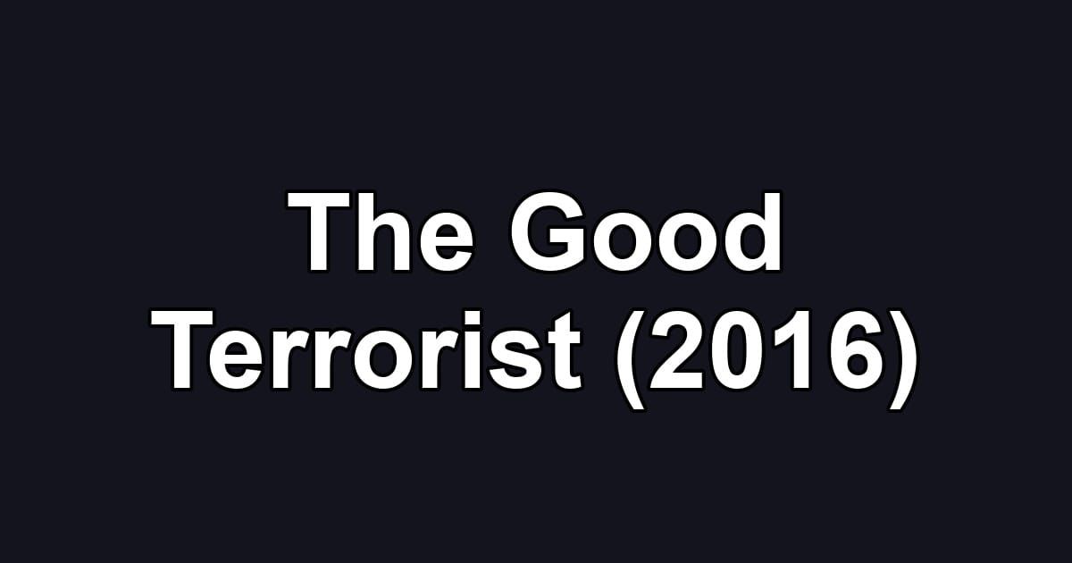 The Good Terrorist (2016)