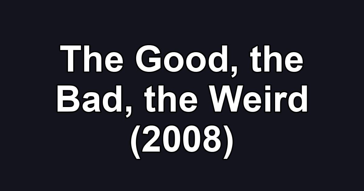 The Good, the Bad, the Weird (2008)