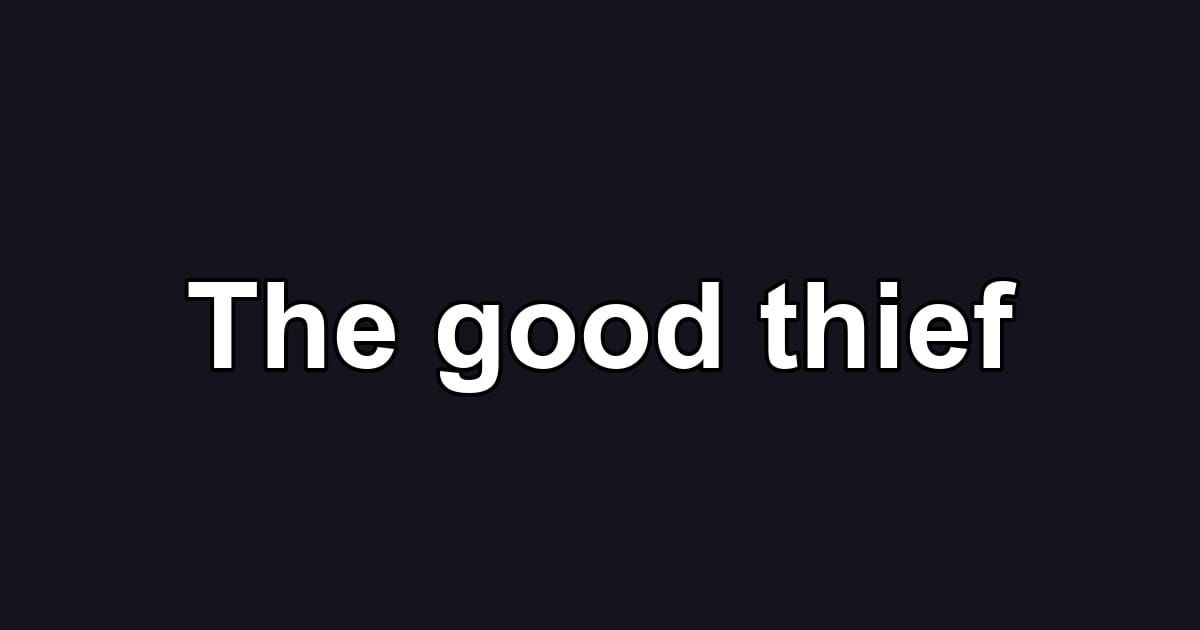 The good thief
