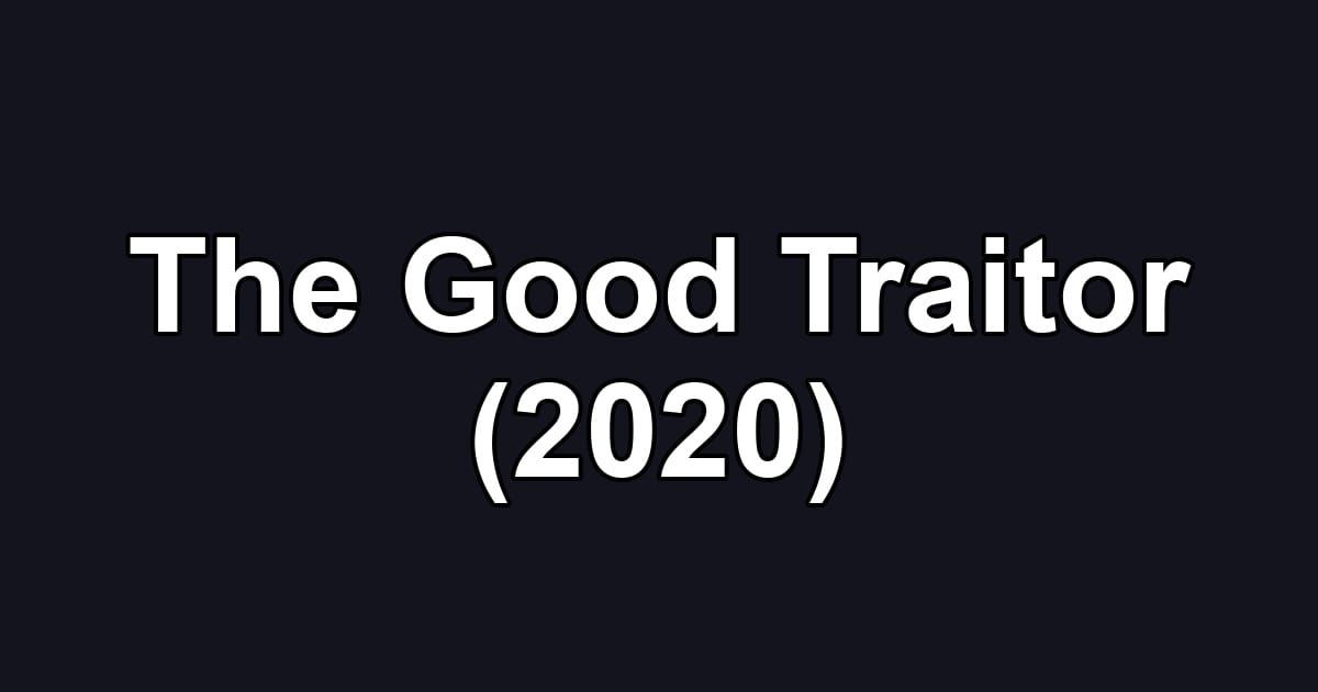 The Good Traitor (2020)