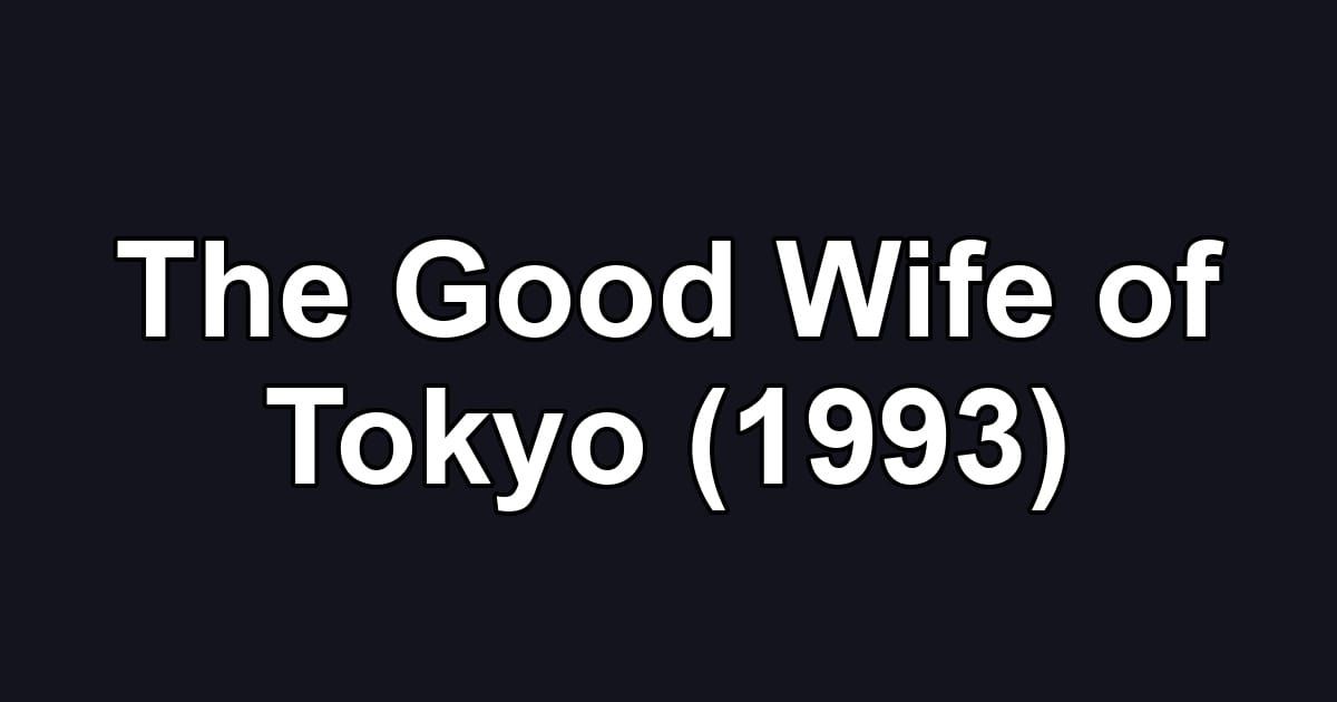 The Good Wife of Tokyo (1993)