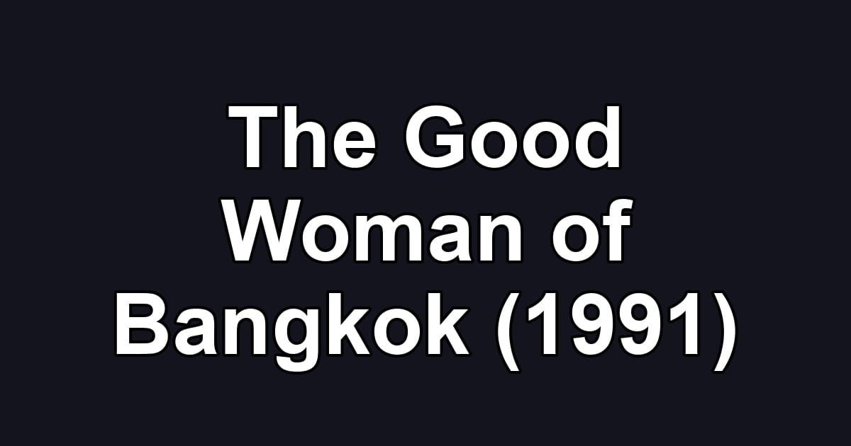 The Good Woman of Bangkok (1991)