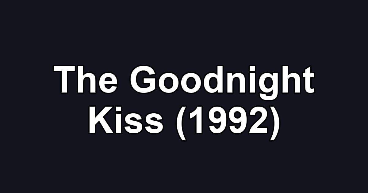 The Goodnight Kiss (1992)
