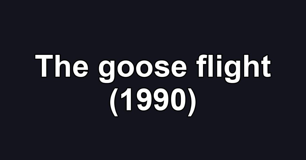 The goose flight (1990)