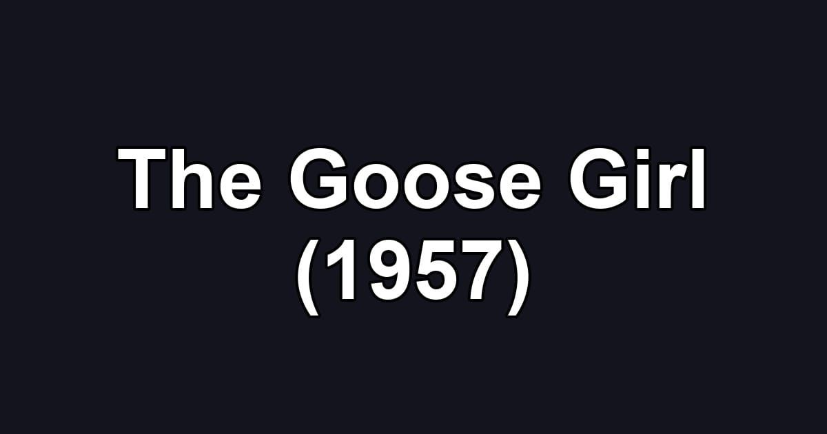 The Goose Girl (1957)