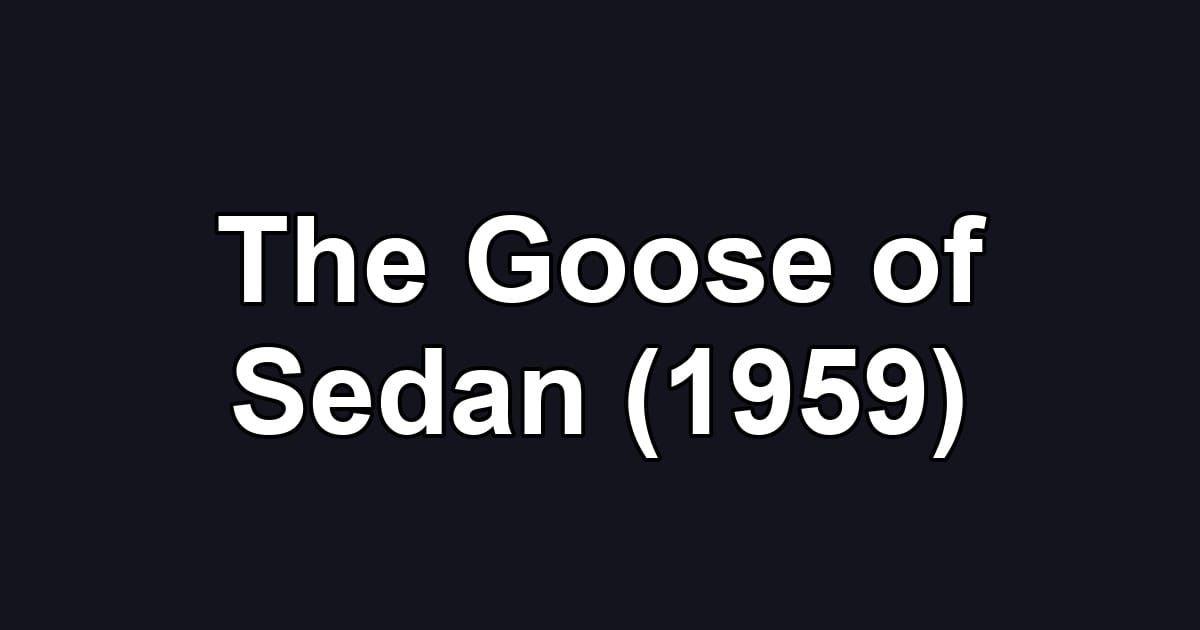 The Goose of Sedan (1959)