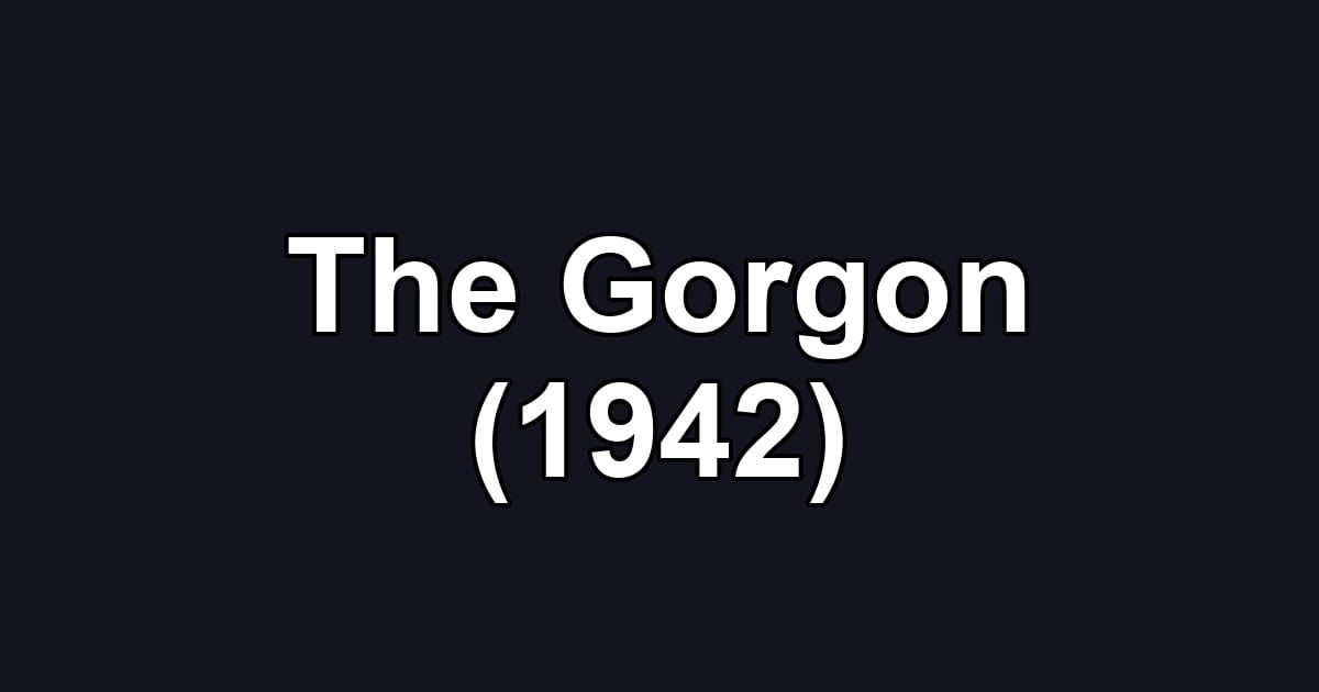 The Gorgon (1942)