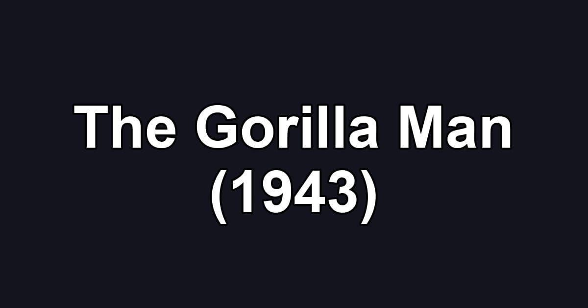 The Gorilla Man (1943)