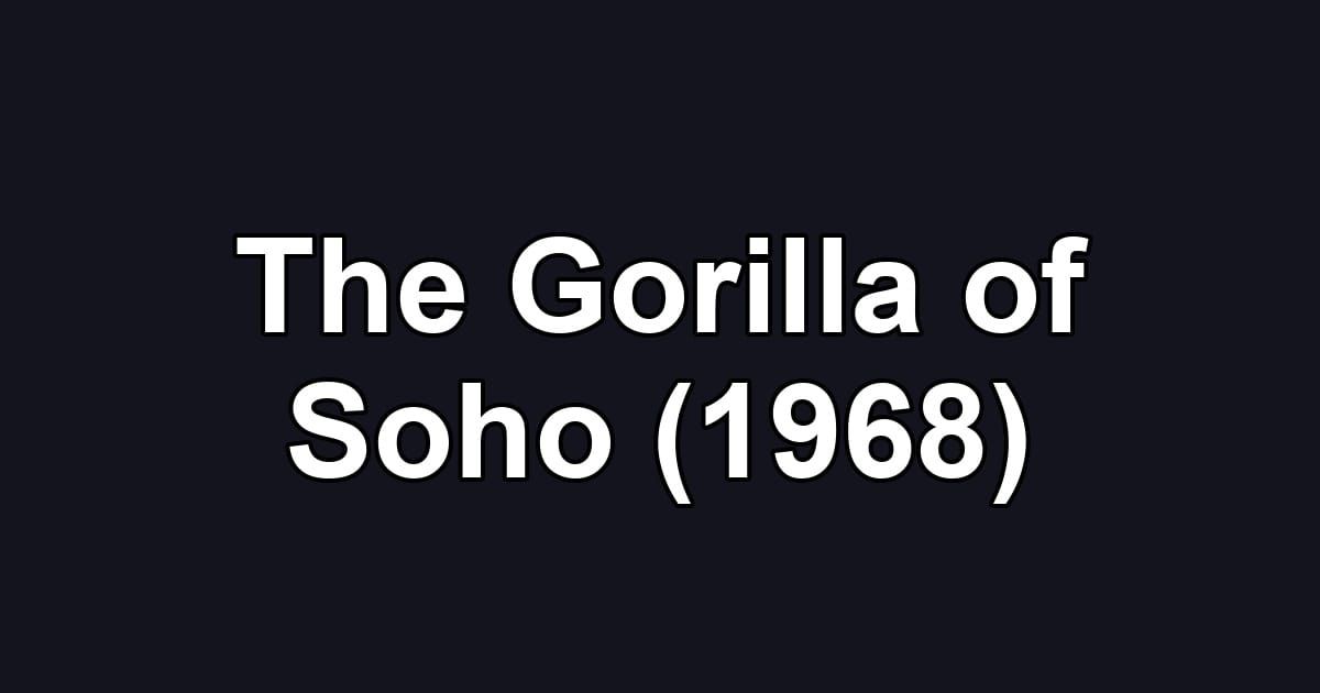 The Gorilla of Soho (1968)