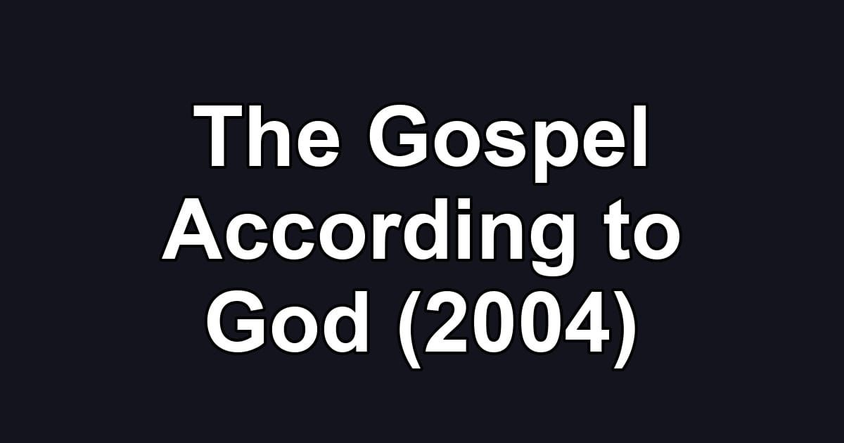 The Gospel According to God (2004)