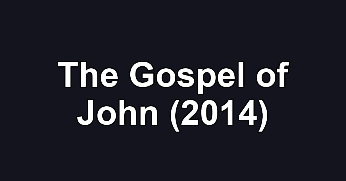 The Gospel of John (2014)