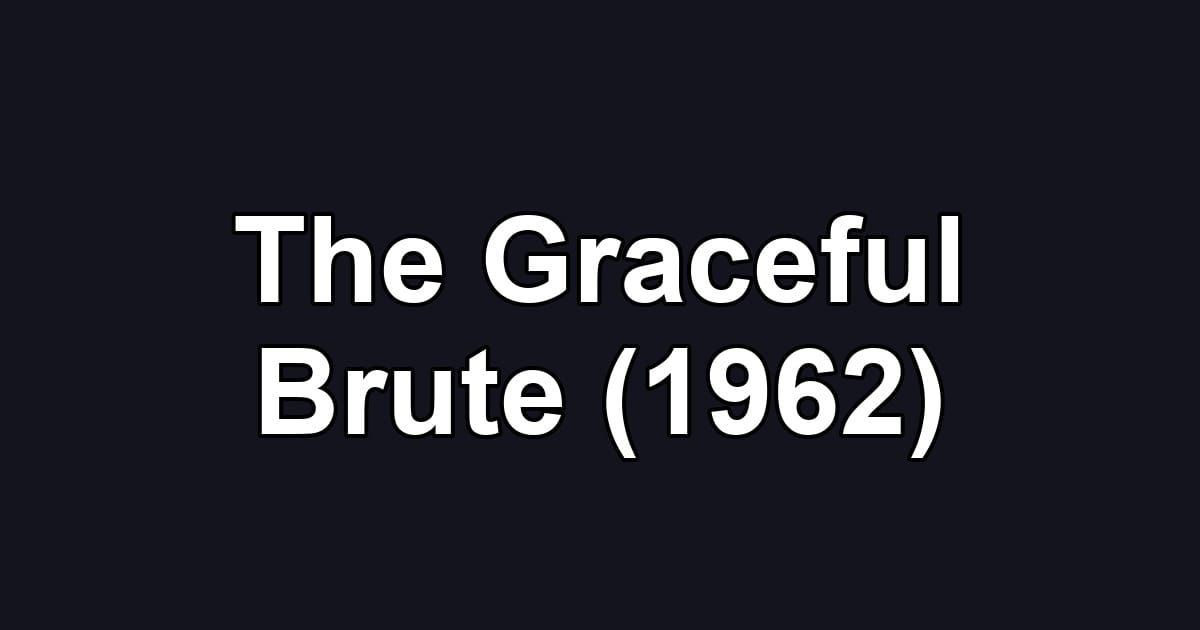 The Graceful Brute (1962)