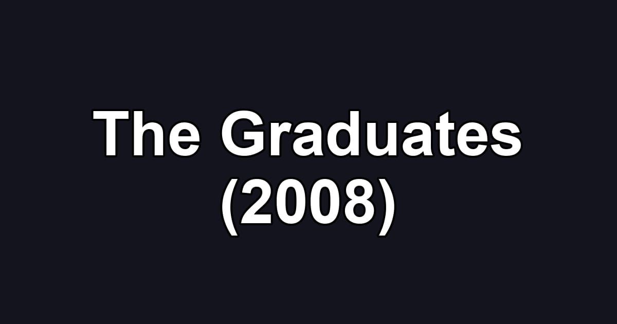 The Graduates (2008)