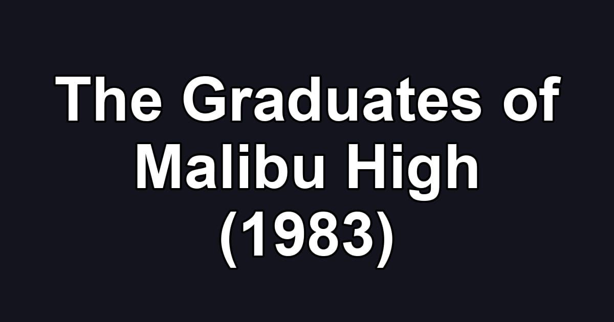 The Graduates of Malibu High (1983)