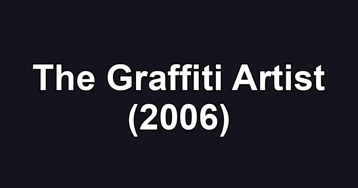 The Graffiti Artist (2006)