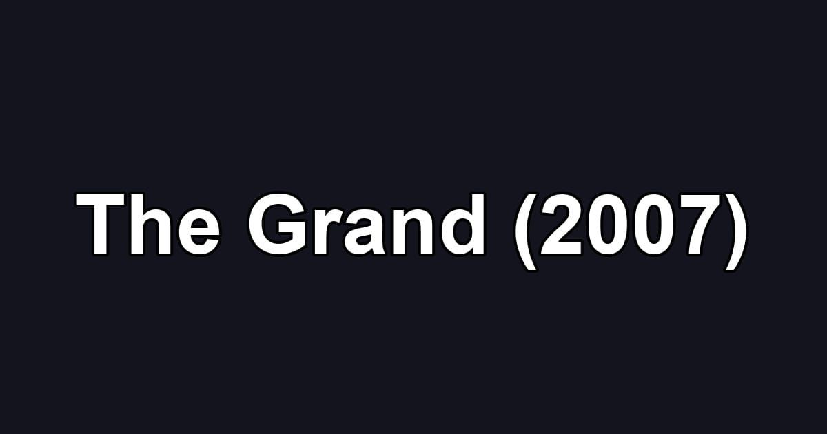 The Grand (2007)