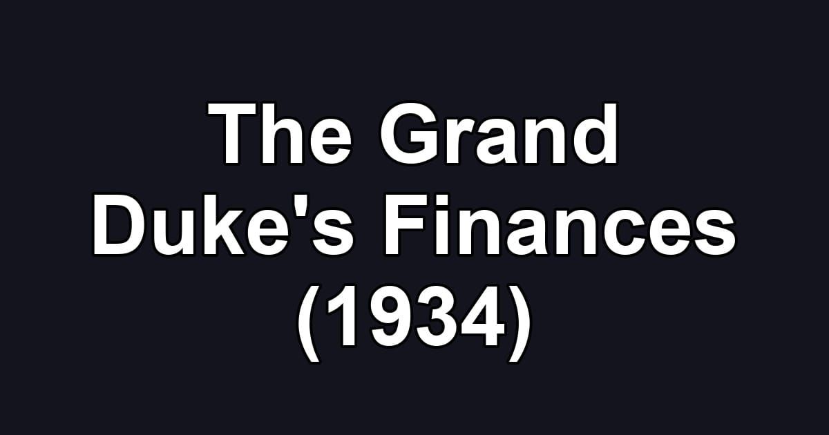 The Grand Duke's Finances (1934)
