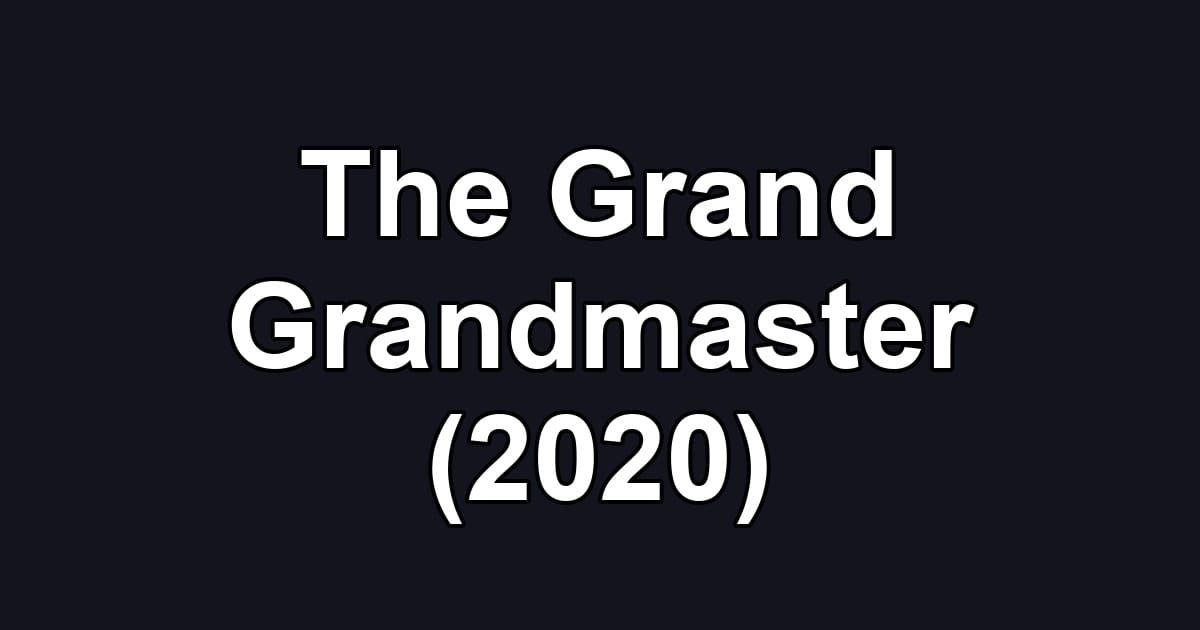 The Grand Grandmaster (2020)