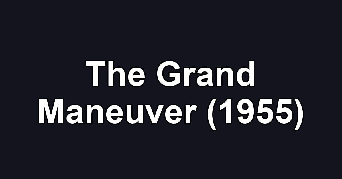 The Grand Maneuver (1955)