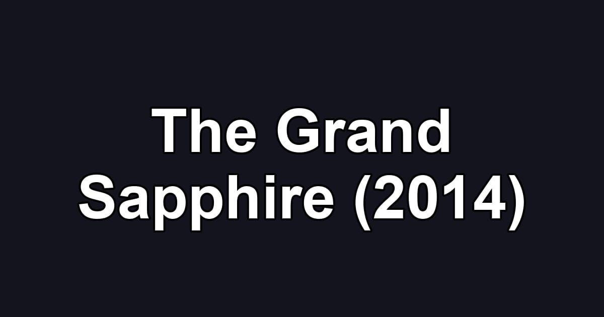 The Grand Sapphire (2014)