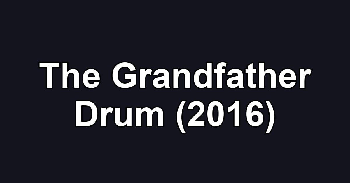The Grandfather Drum (2016)