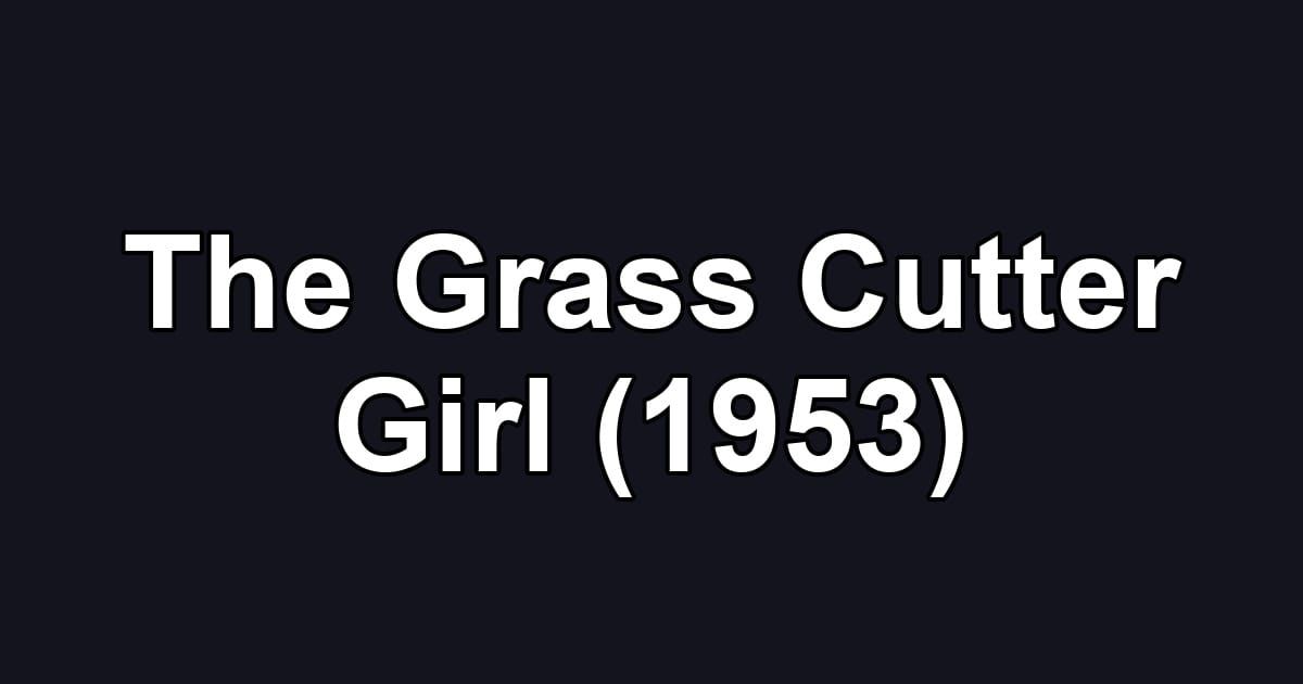 The Grass Cutter Girl (1953)