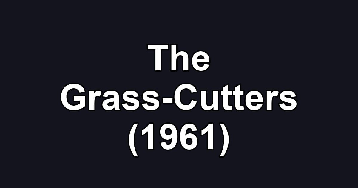 The Grass-Cutters (1961)