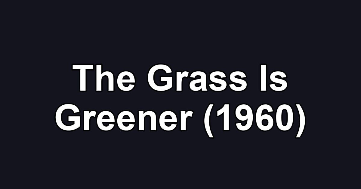 The Grass Is Greener (1960)