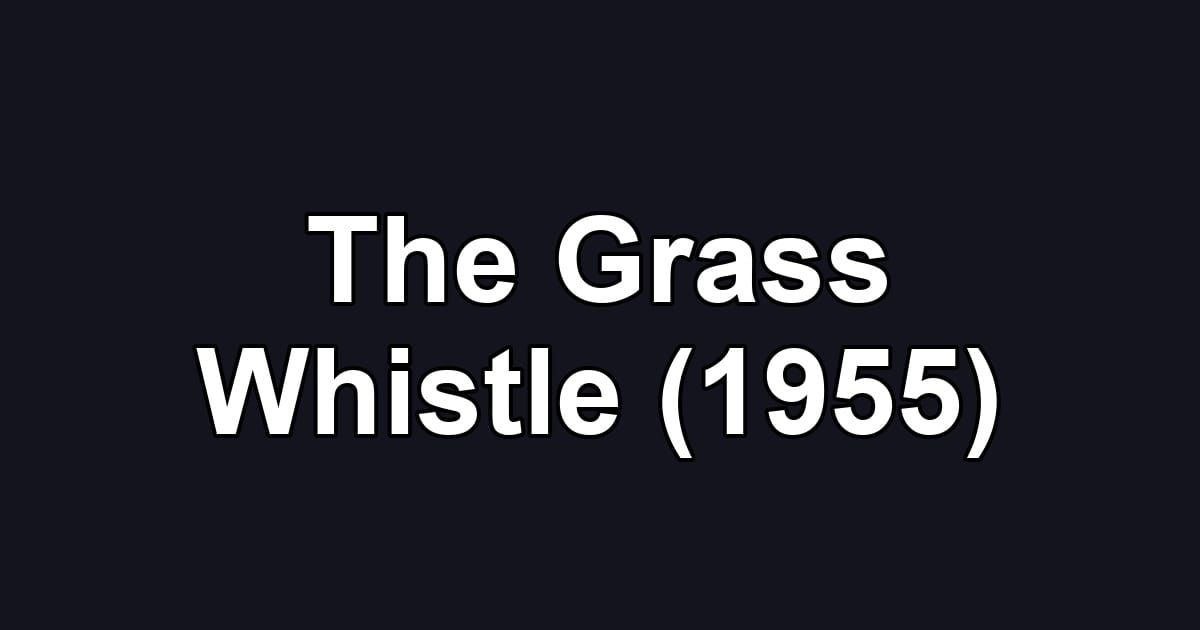 The Grass Whistle (1955)