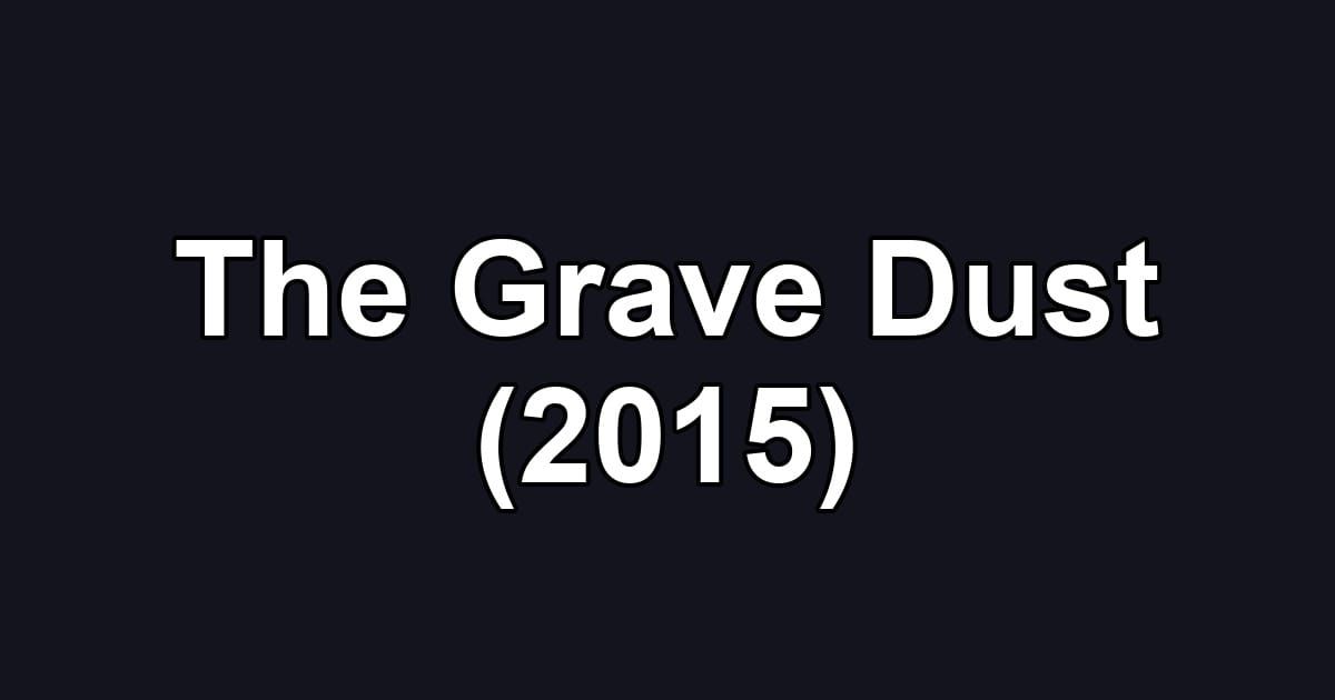 The Grave Dust (2015)