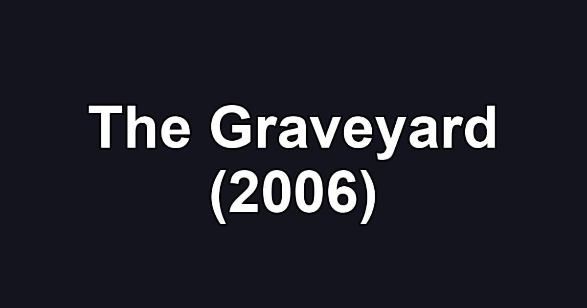 The Graveyard (2006)