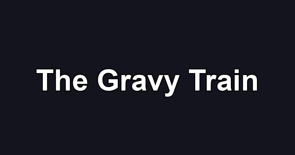 The Gravy Train