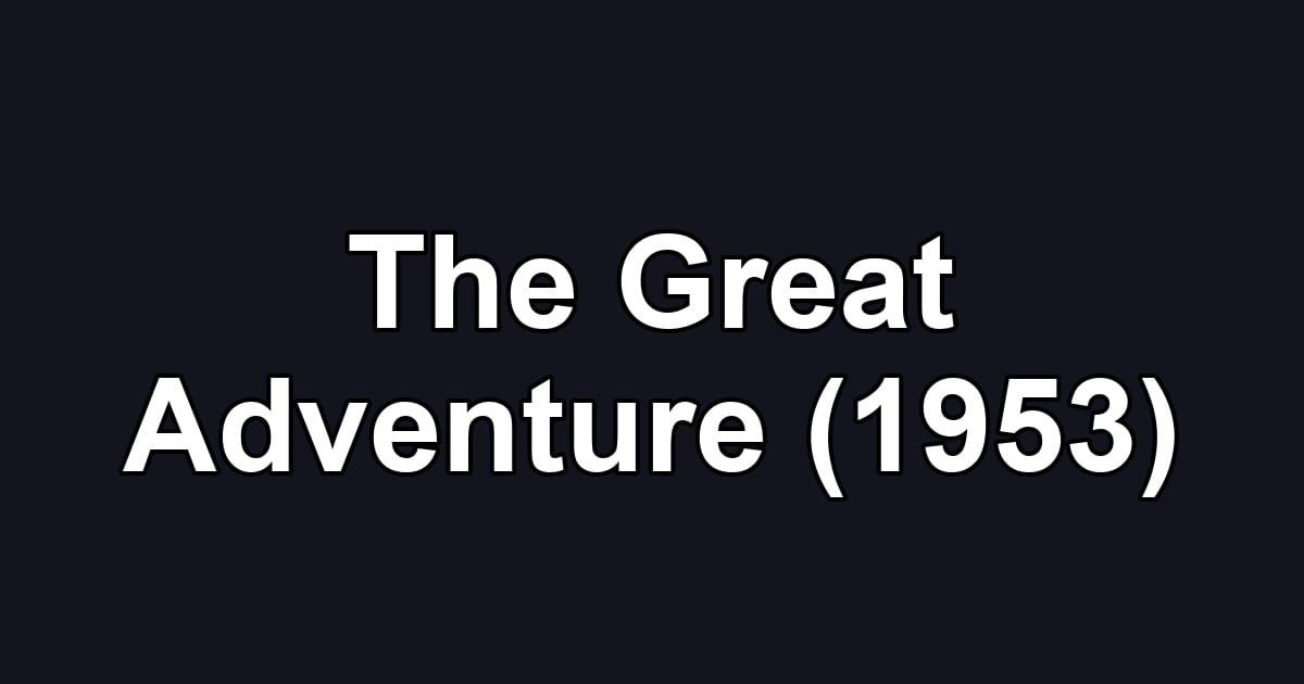 The Great Adventure (1953)