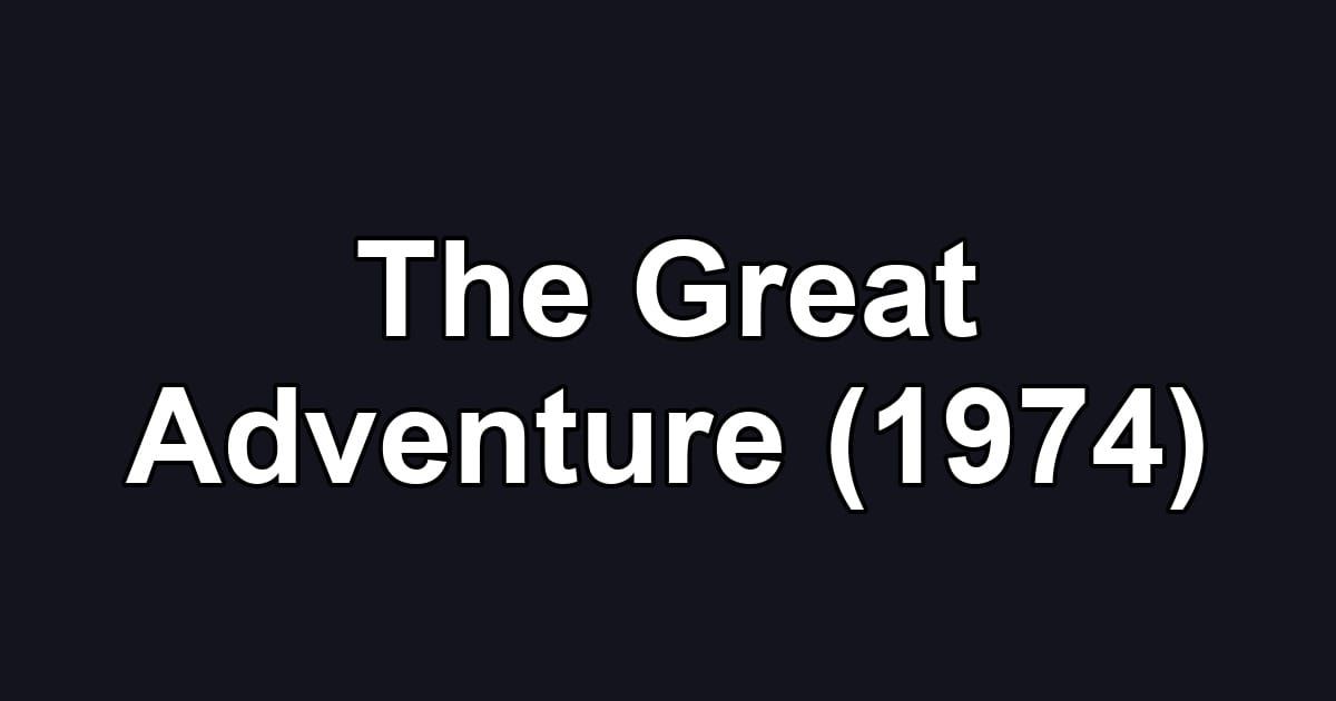 The Great Adventure (1974)