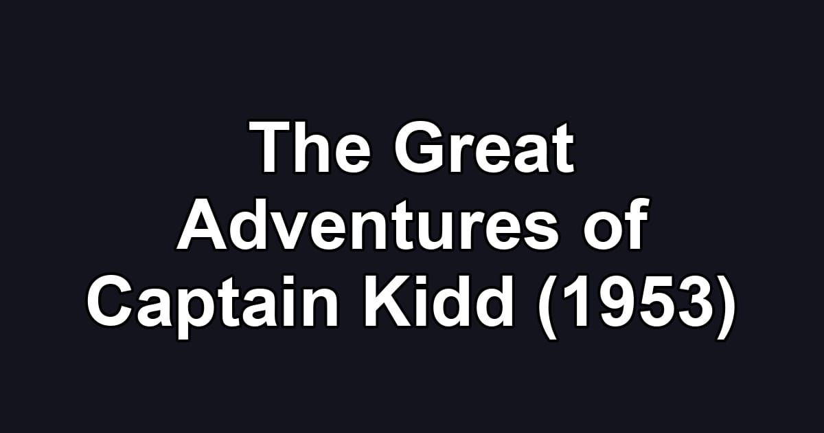 The Great Adventures of Captain Kidd (1953)