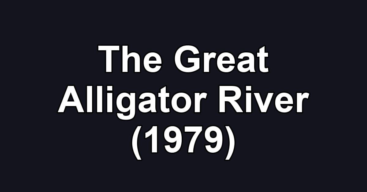 The Great Alligator River (1979)